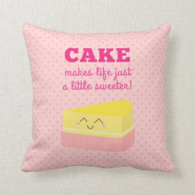 Cake makes life just a little sweeter throw pillows