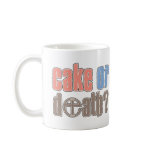 Cake or Death Cake or Death