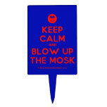 [Smile] keep calm and blow up the mosk  Cake Picks
