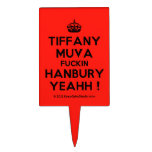[Crown] tiffany muva fuckin hanbury yeahh !  Cake Picks