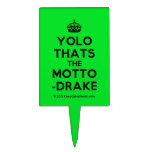 [Crown] yolo thats the motto -drake  Cake Picks