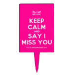 [UK Flag] keep calm and say i miss you  Cake Picks