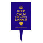 [Crown] keep calm and adore lana.r [Love heart]  Cake Picks