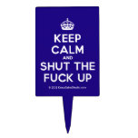 [Crown] keep calm and shut the fuck up  Cake Picks