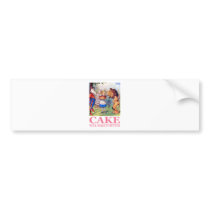 CAKE WILL MAKE IT BETTER BUMPER STICKERS