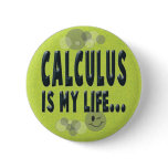 Calculus is my life pinback buttons