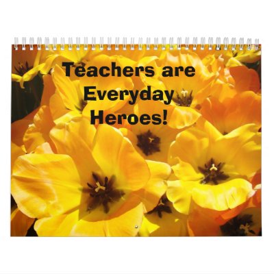 Calendar Gifts Teachers are Everyday Heroes! Calendar Gifts Teachers are Everyday Heroes!