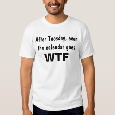 Calendar goes WTF T Shirt