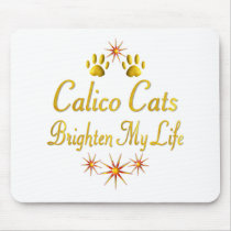 Calico Cats Brighten My Life mousepads