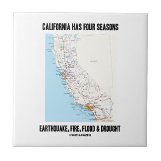California Has Four Seasons Earthquake Fire Flood Ceramic Tiles