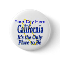 California It's the Only Place to Be buttons by TShirtDotCom California It's the Only Place to Be buttons