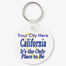 California  It's the Only Place to Be keychains