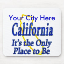California  It's the Only Place to Be mousepads