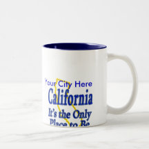 California  It's the Only Place to Be Mug