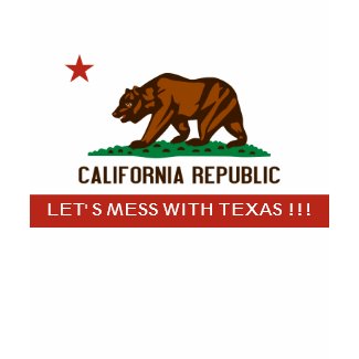 california-state-flag, LET' S MESS WITH TEXAS !!! shirt