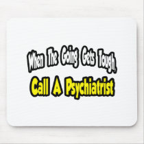 Call a Psychiatrist mousepads