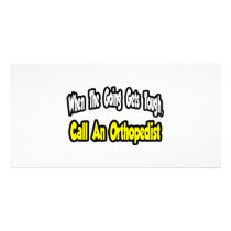 Call an Orthopedist photo cards by Orthopedist_Shirts Call an Orthopedist photo cards