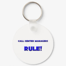 Call Center Managers Rule! keychains