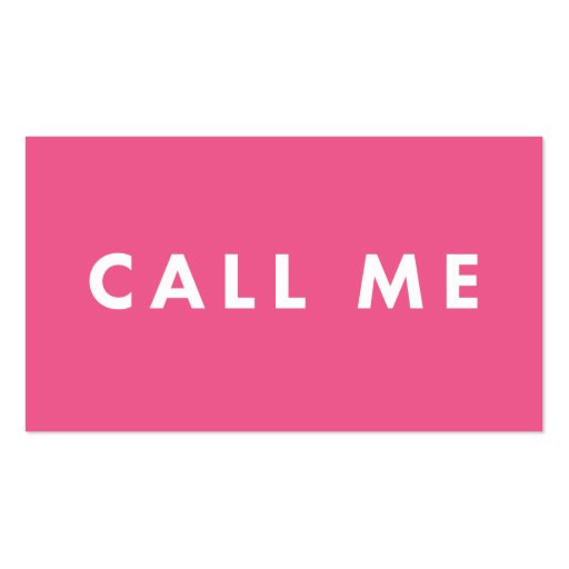 Call Me Pink Bold Modern Networking Business Cards (front side)