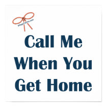 Call Me When You Get Home Reminders