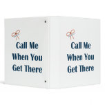 Call Me When You Get There Reminders 3 Ring Binder