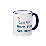 Call Me When You Get There Reminders Coffee Mugs