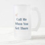 Call Me When You Get There Reminders Mugs