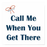 Call Me When You Get There Reminders Print