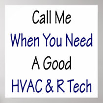 Call Me When You Need A Good HVAC R Tech Posters