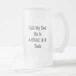 Call My Dad He Is A HVAC R Tech Mugs