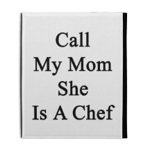 Call My Mom She Is A Chef iPad Cases