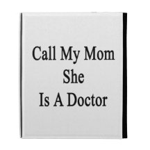 Call My Mom She Is A Doctor iPad Folio Covers