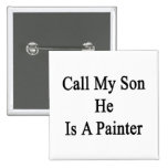 Call My Son He Is A Painter Button