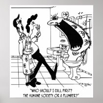 Call The Humane Society or a Plumber? Posters