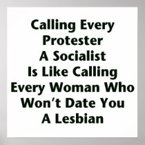 Calling Every Protester  A Socialist  Is Like... Print