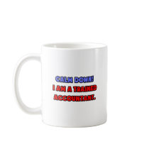 Calm Down .. I am a Trained Accountant Coffee Mugs