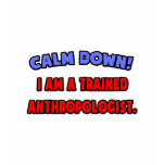 Calm Down .. I am a Trained Anthropologist.png