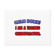 Calm Down .. I am a Trained Chiropractor postcards