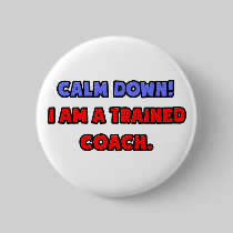 Calm Down .. I am a Trained Coach Button
