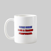 Calm Down .. I am a Trained Firefighter Coffee Mugs