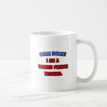 Calm Down .. I am a Trained French Teacher mugs