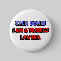 Calm Down .. I am a Trained Lawyer Pinback Button
