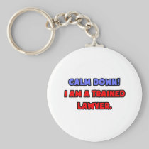 Calm Down .. I am a Trained Lawyer Keychain