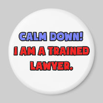 Calm Down .. I am a Trained Lawyer Magnets