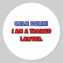 Calm Down .. I am a Trained Lawyer Stickers