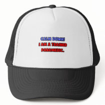Calm Down .. I am a Trained Paramedic Hat