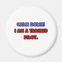 Calm Down .. I am a Trained Pilot Magnet