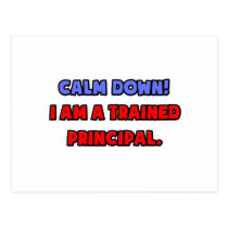 Calm Down .. I am a Trained Principal postcards