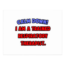 Calm Down .. I am a Trained Respiratory Therapist Postcard