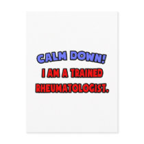 Calm Down .. I am a Trained Rheumatologist Post Cards